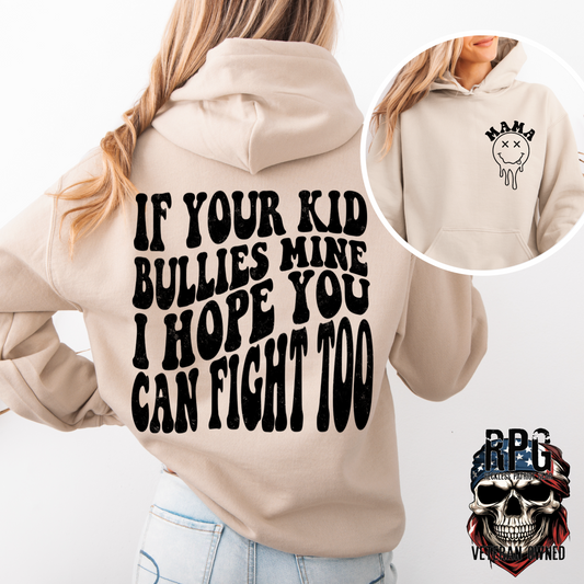 IF YOUR KID BULLIES MINE